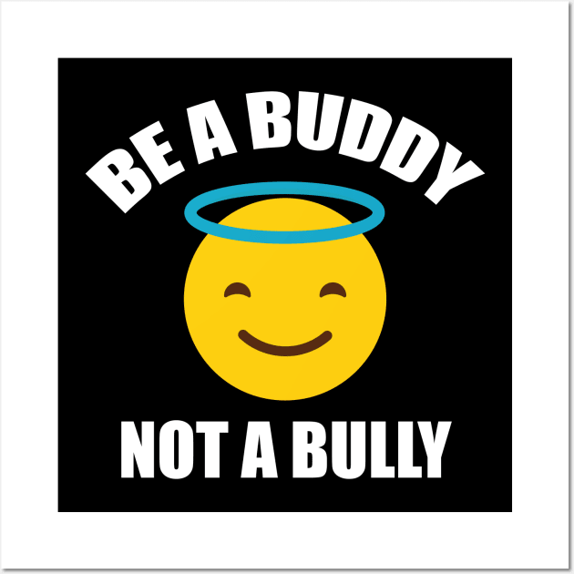 Be A Buddy Not A Bully Anti Bullying Wall Art by amitsurti